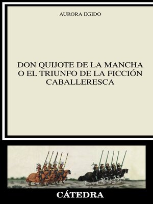 cover image of "Don Quijote de la Mancha" o el triunfo de la ficción caballeresca